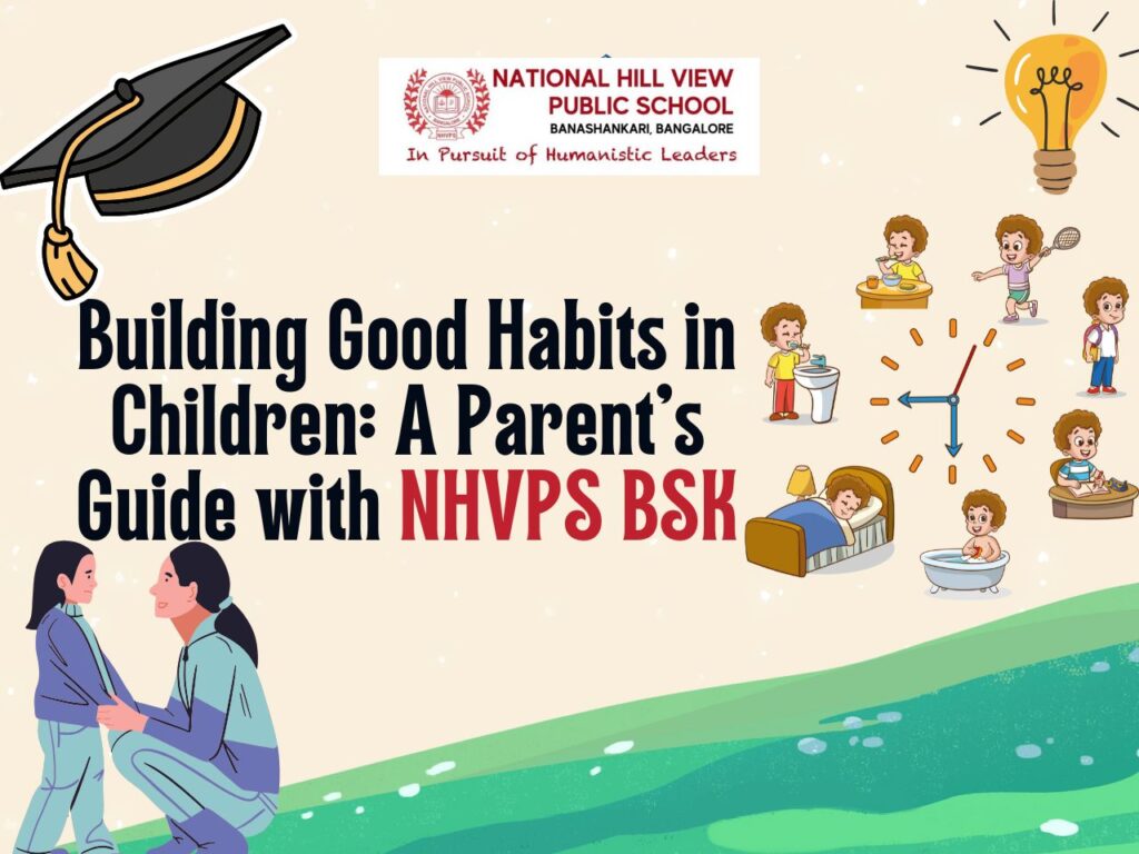 Building Good Habits in Children: A Parent’s Guide with NHVPS BSK